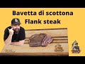 Bavetta di Scottona , flank steak