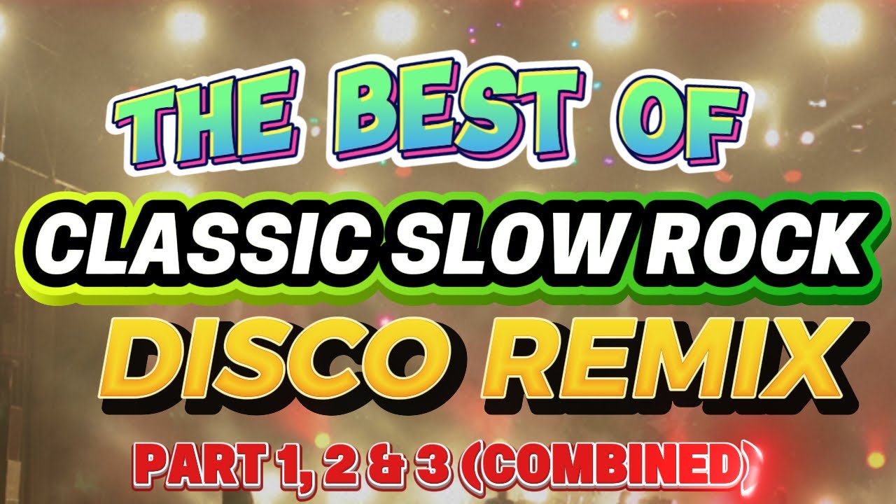 Disco Rok THE BEST OF CLASSIC SLOW ROCK DISCO REMIX - YouTube