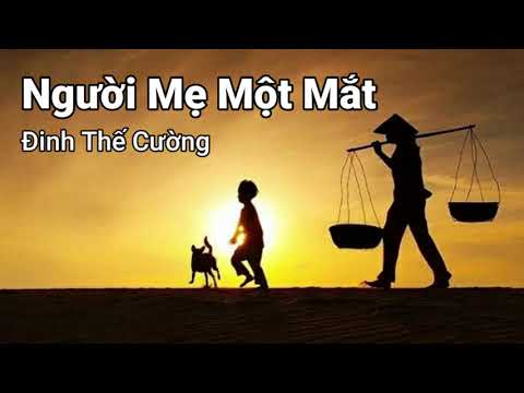 Video NGƯỜI MẸ MỘT MẮT - Đinh Thế Cường - youtube