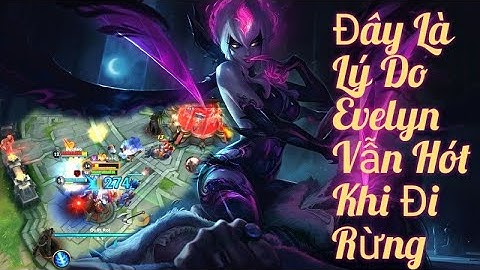 LMHT Tốc Chiến : Evelynn  Đây Là Sát Thủ Đi Rừng Mạnh Nhất Hiện Nay Bất Tử Với 17 Kills
