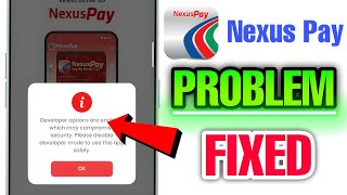 Nexus Pay Developer option are enable which may compromise security. Please disable developer mode 