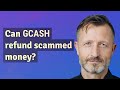 Can GCash refund scammed money?