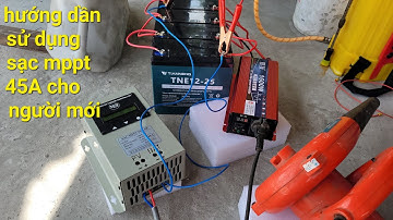 Hướng dẫn cài đặt cơ bản kết nối sạc mppt 45A với tấm pin năng lượng mặt trời