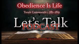 Let's Talk! Obedience Is Life: Torah Commands 281 - 289