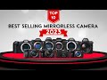 10 most selling mirrorless camera  around the world in 2023  nikon canon  sony fujifilm