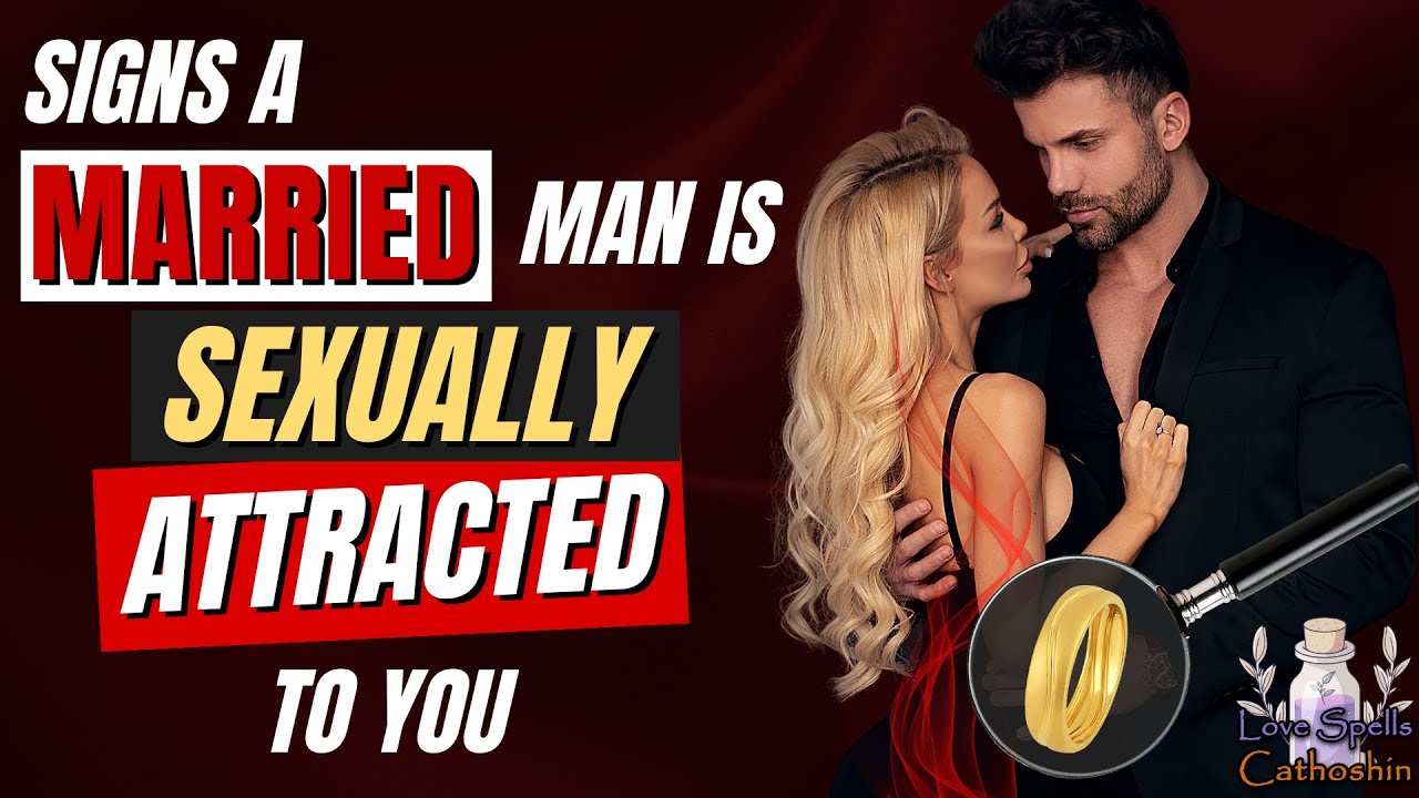 36 BIG Signs a Married Man is Sexually Attracted To You 👨💕💋 - YouTube