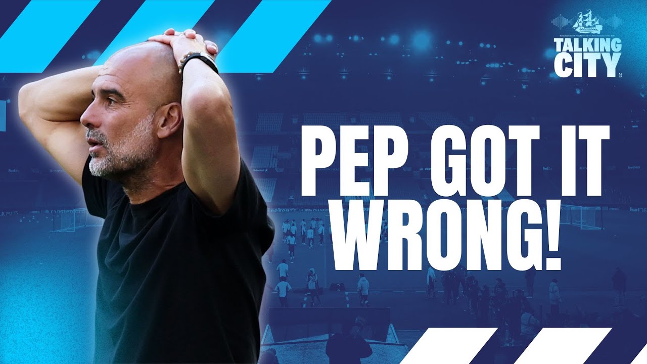 Guardiola’s Gamble Backfires Talking City Podcast YouTube