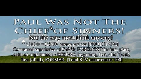 Paul was NOT a Chief of Sinners