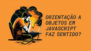 Orientação a objetos em JavaScript faz sentido? #cortes