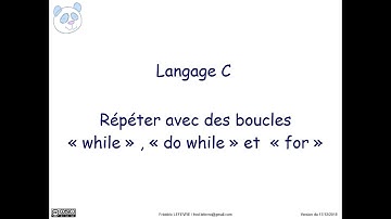 Langage C - Répéter avec des boucles « while » , « do while » et  « for »