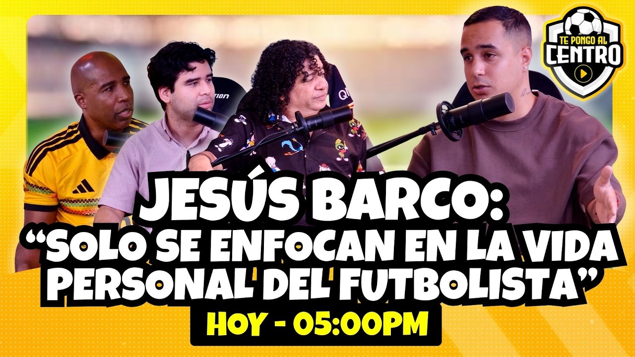 JESÚS BARCO: “SOLO SE ENFOCAN EN LA VIDA PERSONAL DEL FUTBOLISTA” - TE PONGO AL CENTRO