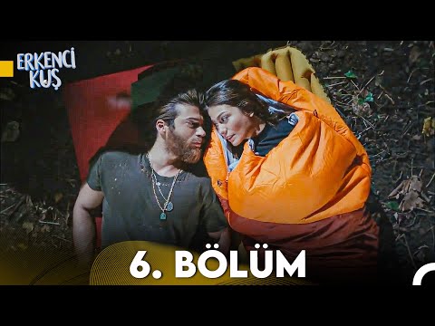 Erkenci Kuş 6. Bölüm