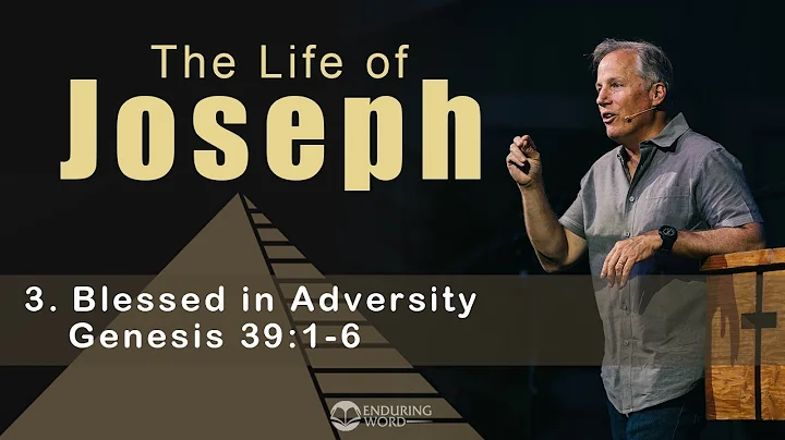 Life of Joseph: Blessed in Adversity - Genesis 39:...