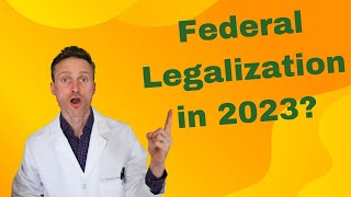 UPDATE - Is federal legalization of marijuana coming in 2023?