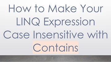 How to Make Your LINQ Expression Case Insensitive with Contains