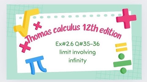 Ex#2.6 Q#35-36 | Thomas calculus 12th edition solutions| limit involving infinity