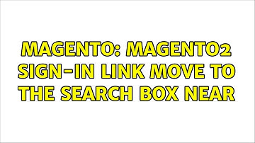 Magento: Magento2 sign-in link move to the search box Near