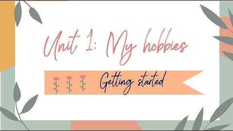 Unit 1: My hobbies - Getting started - English 7 [OLM.VN]