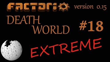 Factorio 0.15 - Death World Extreme - Episode 18