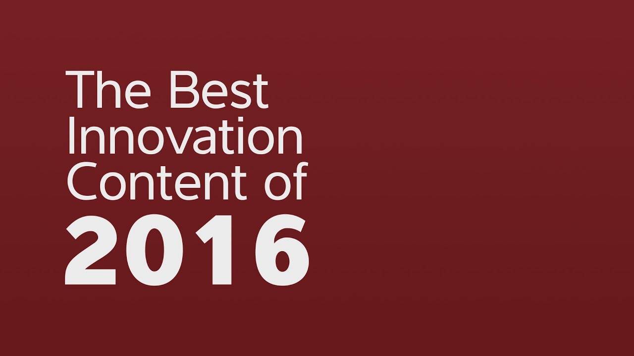 The Best Innovation Content of 2016 - YouTube