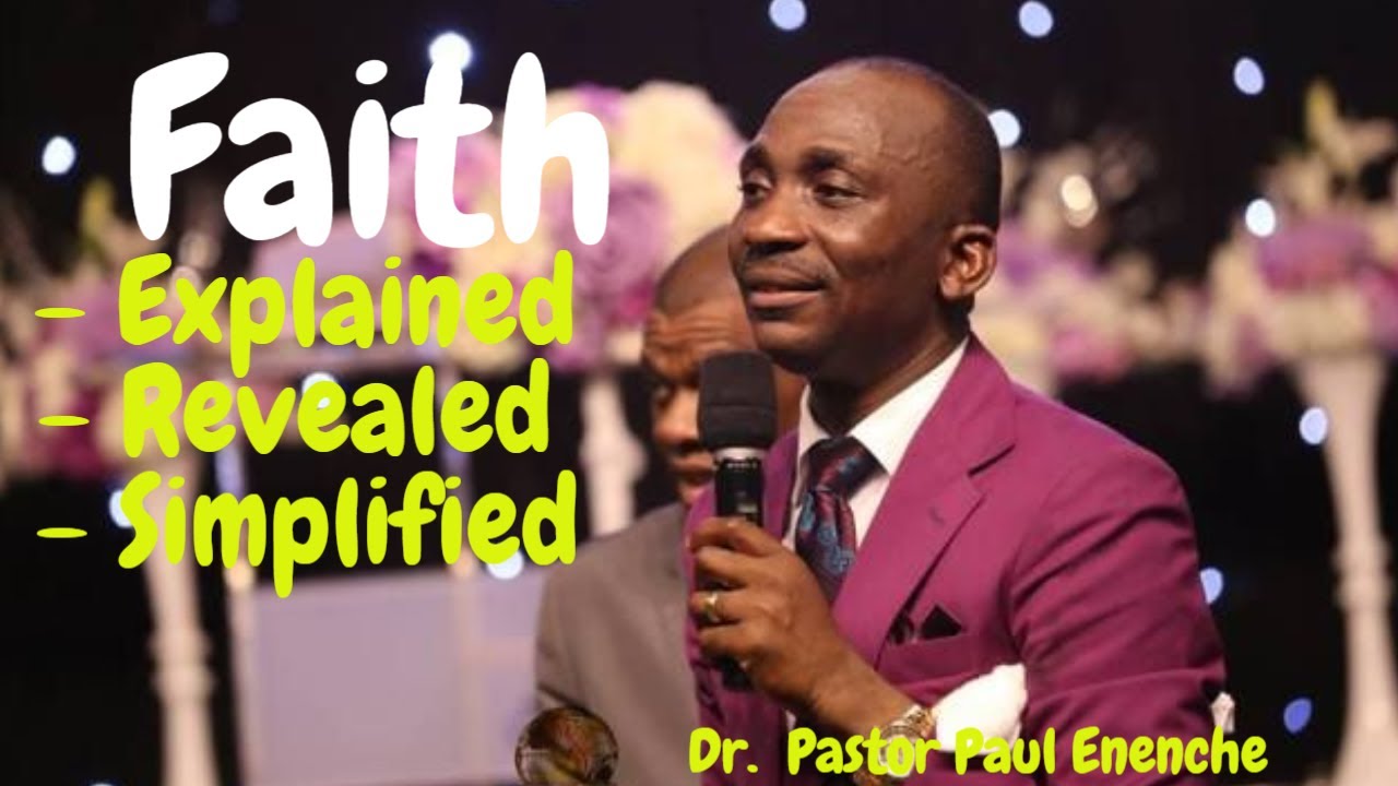 WHAT IS FAITH by DR PASTOR PAUL ENENCHE - YouTube