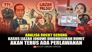 ANALISA ROCKY GERUNG: KASUS IJAZAH JOKOWI DIKONDISIKAN RUMIT. AKAN TERUS ADA PERLAWANAN