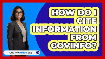 How Do I Cite Information From GovInfo? | CountyOffice News
