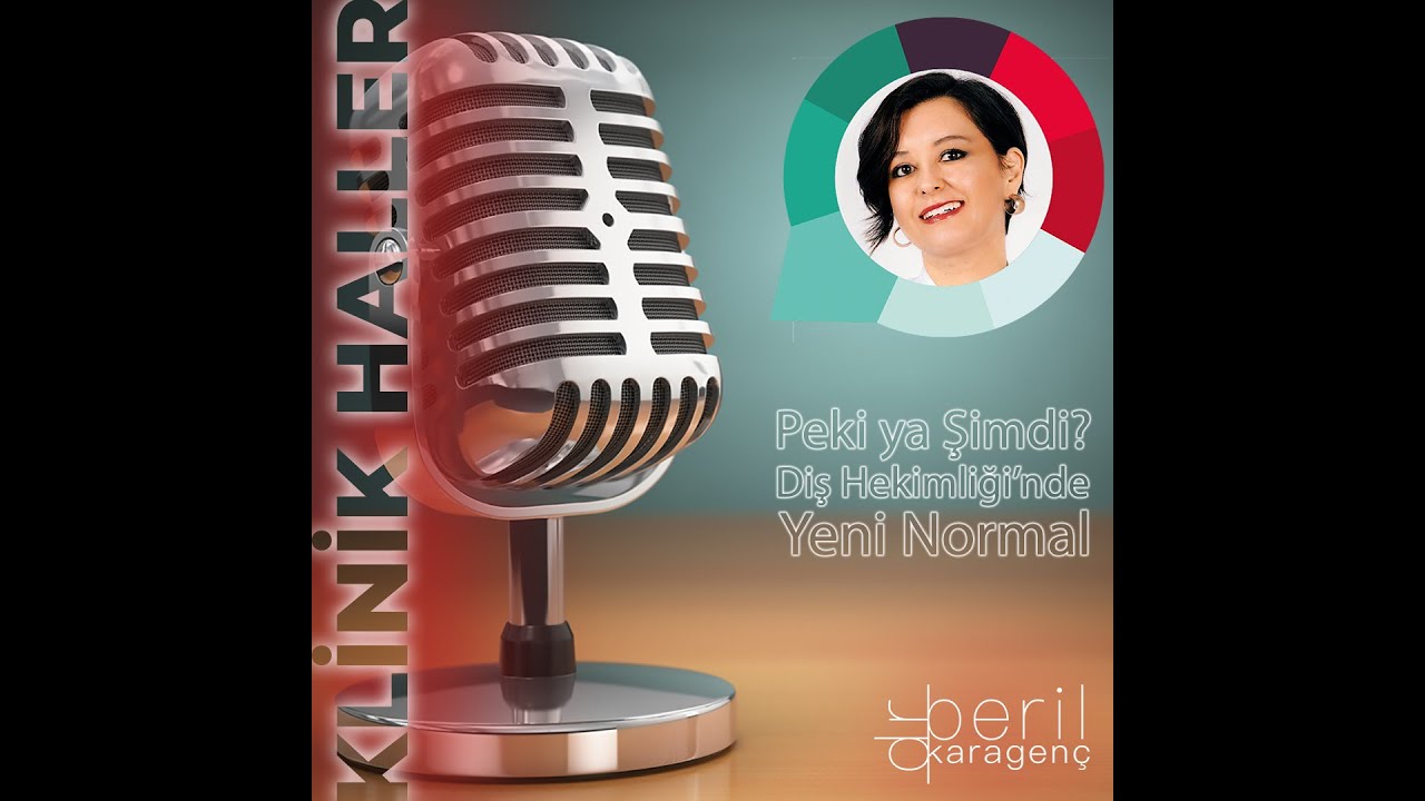 Peki ya Şimdi? Diş Hekimliği’nde Yeni Normal | Klinik Haller | Podcast | Dr.Dt. Beril Karagenç Batal