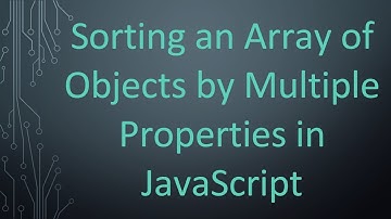 Sorting an Array of Objects by Multiple Properties in JavaScript