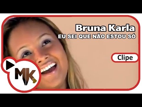 Bruna Karla - Eu sei que não estou só (Clipe Oficial)