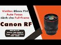 Vistilen 85mm F1.4 AF for Canon R - Lens Auto Focus cho Canon RF chuyên chân dung xóa phông