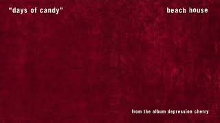 Days of Candy - Beach House (OFFICIAL AUDIO)