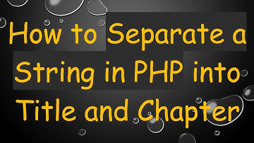 How to Separate a String in PHP into Title and Chapter