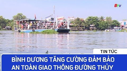 Bình Dương tăng cường đảm bảo an toàn giao thông đường thủy | BTV - TRUYỀN HÌNH BÌNH DƯƠNG