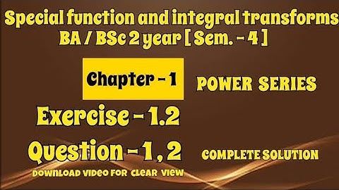 Exercise 1.2 Solution Question 1, 2 Special function and integral transforms BA BSc 2 year Sem 4