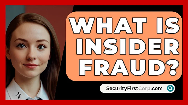 What Is Insider Fraud? - SecurityFirstCorp.com