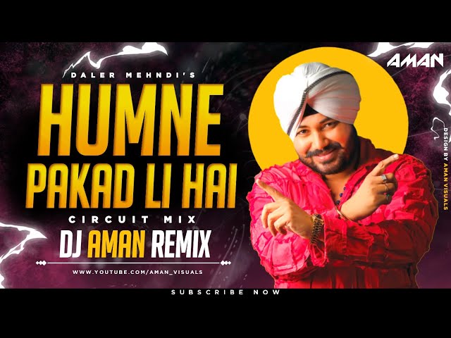 Humne Pakad Li Hai (Circuit Remix) DJ Aman Remix | 150BPM | Daler Mehndi | Saari Raat Hogi Dhamal class=