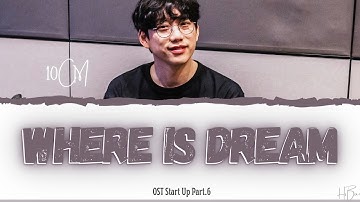 Thumbnail of 10 CM - WHERE IS DREAM OST START UP PT.6 [LYRICS HAN/ROM/ENG]