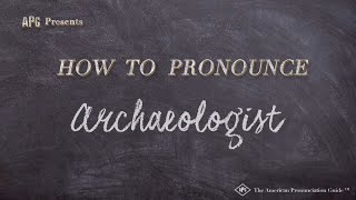 How to Pronounce Archaeologist (Real Life Examples!)