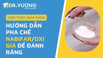 Hướng dẫn pha chế Nabifar/oxy già để đánh răng