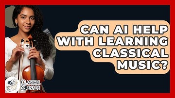 Can AI Help With Learning Classical Music? - Classical Serenade