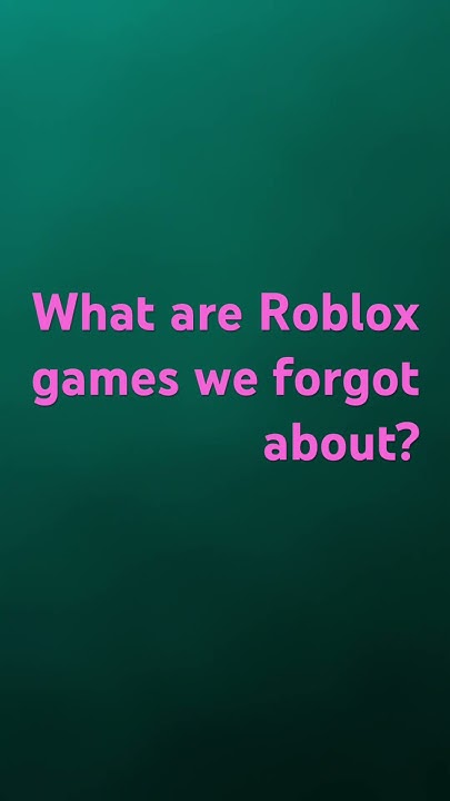 what-are-roblox-games-we-forgot-about-song-music-roblox-youtube