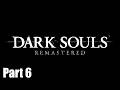 Dark Souls: Remastered [Part 6] [Commentated Playthrough]