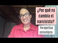 ¿Por qué no cambia el narcisista? Perspectiva psicológica.