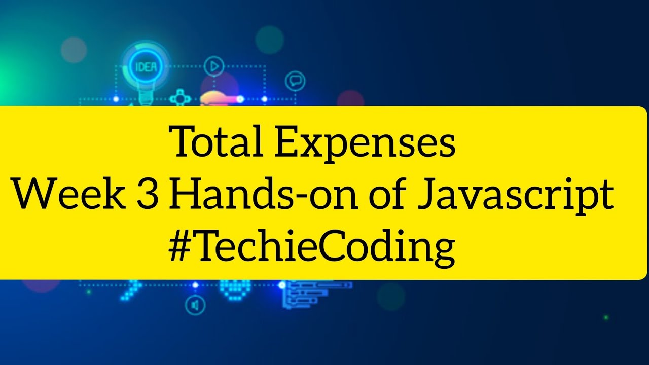 Total Expenses week 3 Hands-on of Javascript #TechieCoding - YouTube