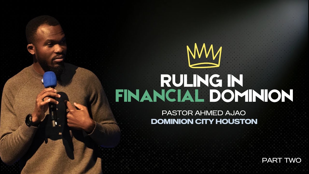 RULING IN FINANCIAL DOMINION | DOMINION CITY HOUSTON | PASTOR AHMED AJAO