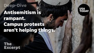 Antisemitism is rampant. Campus protests aren't helping things. | The Excerpt