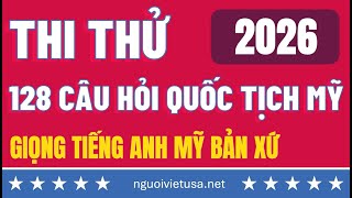 128 câu hỏi thi quốc tịch Mỹ - Nghe câu hỏi tiếng Anh và thi thử