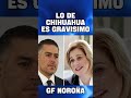 LO DE CHIHUAHUA ES GRAVÍSIMO, GF NOROÑA