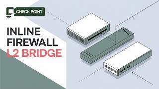 Check Point Firewall: Configuring a Layer 2 Bridge (Transparent Firewall)
